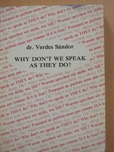 Dr. Verdes Sándor - Why Don't We Speak as They Do? [antikvár]