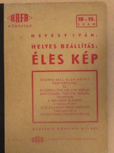 Hevesy Iván - Helyes beállítás: Éles kép [antikvár]