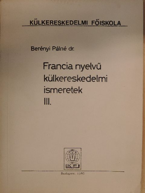 Dr. Berényi Pálné - Francia nyelvű külkereskedelmi ismeretek III. [antikvár]