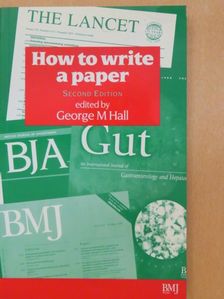 George M Hall - How to write a paper [antikvár]