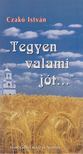 CZAKÓ ISTVÁN - "Tegyen valami jót..." [antikvár]