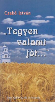 CZAKÓ ISTVÁN - "Tegyen valami jót..." [antikvár]