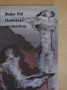 Bodor Pál - Haldoklás anyanyelven (dedikált példány) [antikvár]