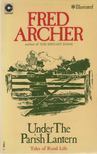 Archer, Fred - Under the Parish Lantern [antikvár]