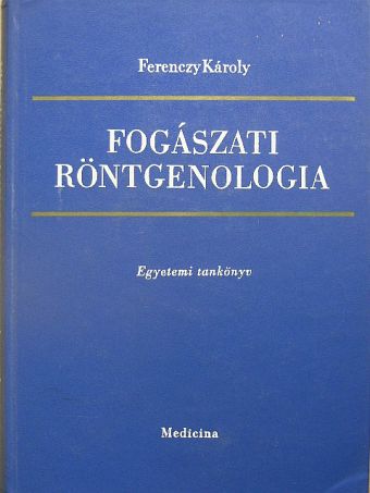 Ferenczy Károly - Fogászati röntgenologia [antikvár]