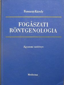 Ferenczy Károly - Fogászati röntgenologia [antikvár]