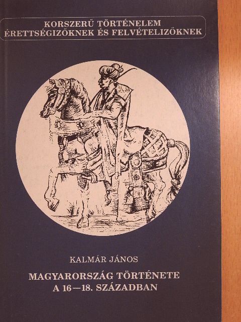 Kalmár János - Magyarország története a 16-18. században [antikvár]