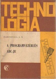 Rabinovics A. N. - A programvezérlés ABC-je [antikvár]