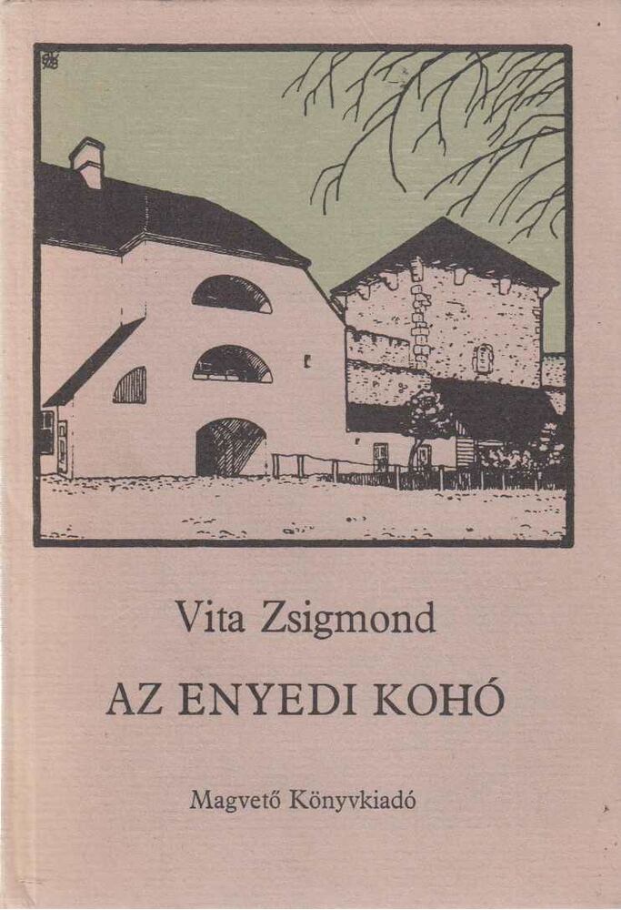 Vita Zsigmond - Az enyedi kohó [antikvár]