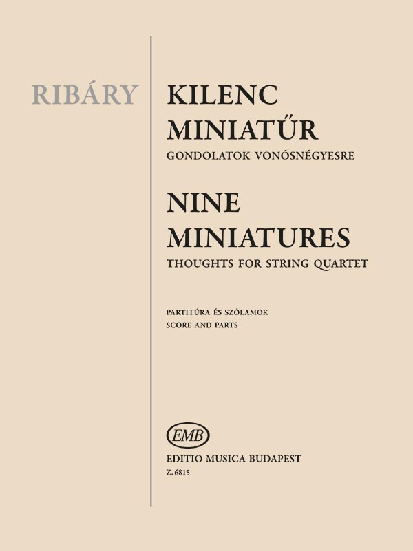 RIBÁRY ANTAL - KILENC MINIATŰR, GONDOLATOK VONÓSNÉGYESRE PARTITÚRA ÉS SZÓLAMOK
