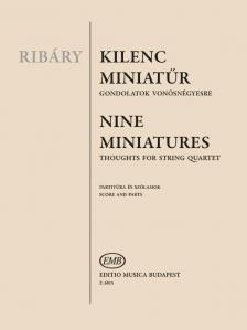 RIBÁRY ANTAL - KILENC MINIATŰR, GONDOLATOK VONÓSNÉGYESRE PARTITÚRA ÉS SZÓLAMOK