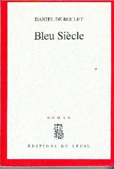 ROULET, DANIEL de - Bleu Siècle [antikvár]