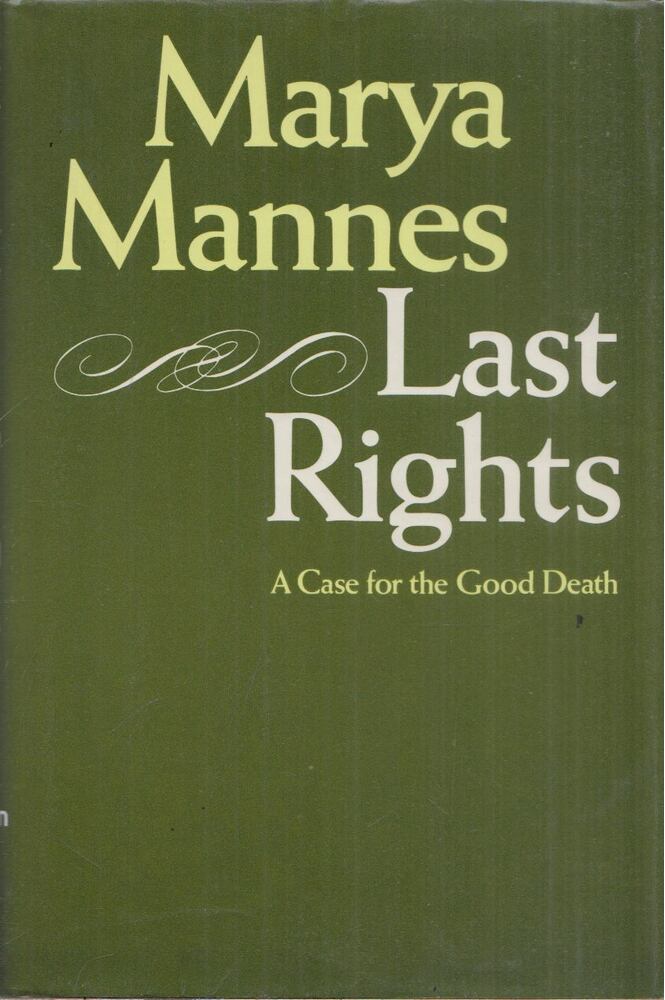Marya Mannes - Last Rights: A Case for the Good Death [antikvár]