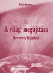 Kollár Ferenc SJ - A világ megújítása [antikvár]