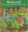 ELKE MEINARDUS - Wo bin ich? - Versteckspiel mit dem Kaninchen [antikvár]