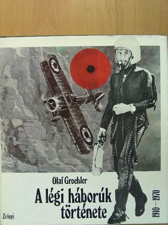 Olaf Groehler - A légi háborúk története 1910-1970 [antikvár]