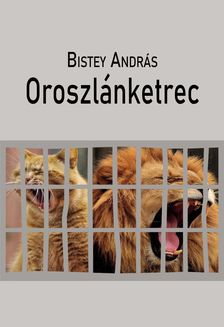 Bistey András - Oroszlánketrec