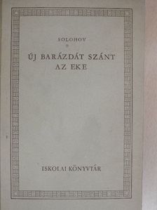 Mihail Solohov - Új barázdát szánt az eke [antikvár]