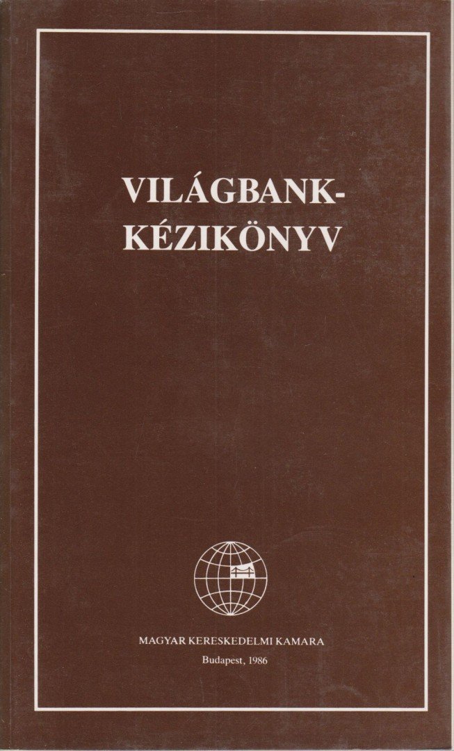 Gergely Sándorné, Gyurkovics István, Horváth László, Márton István, Ruttkai  Andrásné - Világbank-kézikönyv [antikvár]