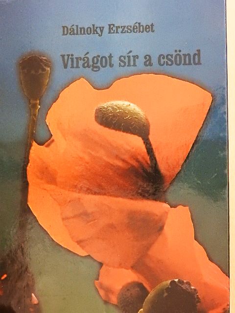 Dálnoky Erzsébet - Virágot sír a csönd [antikvár]