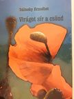 Dálnoky Erzsébet - Virágot sír a csönd [antikvár]