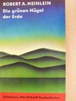 Robert A. Heinlein - Die Grünen Hügel der Erde [antikvár]