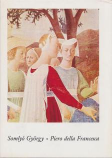 SOMLYÓ GYÖRGY - Piero della Francesca [antikvár]