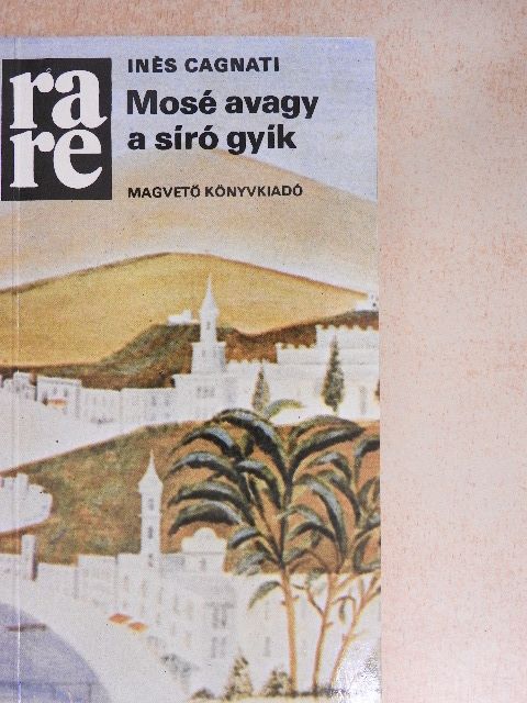 Inés Cagnati - Mosé avagy a síró gyík [antikvár]