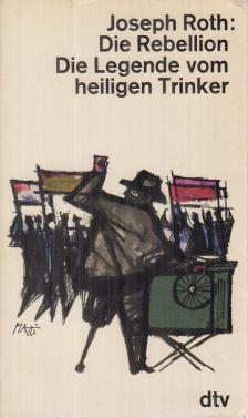 Joseph Roth - Die Rebellion / Die Legende vom heiligen Trinker [antikvár]