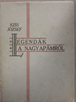 Kiss József - Legendák a nagyapámról [antikvár]