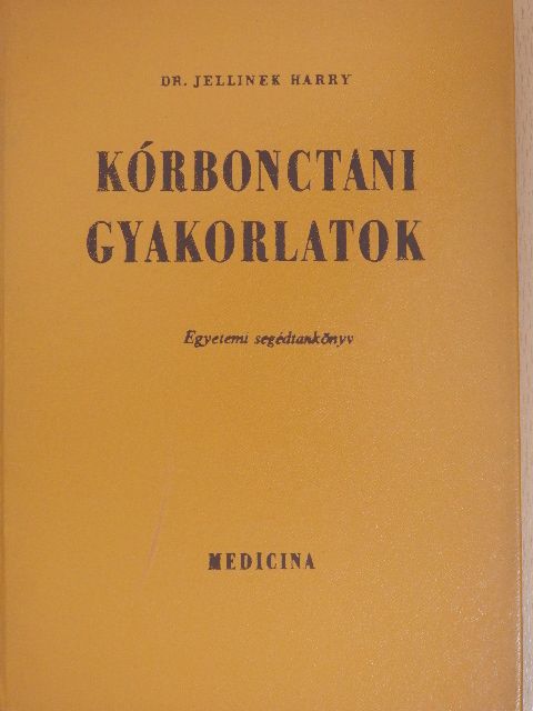 Dr. Jellinek Harry - Kórbonctani gyakorlatok [antikvár]
