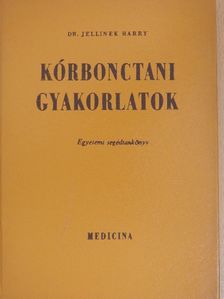 Dr. Jellinek Harry - Kórbonctani gyakorlatok [antikvár]