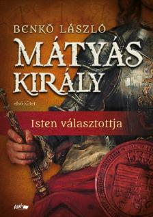 Benkő Lászó - Mátyás király I.