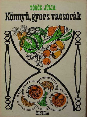 Török Júlia - Könnyű, gyors vacsorák [antikvár]