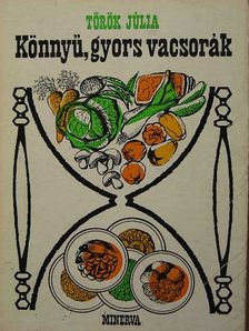 Török Júlia - Könnyű, gyors vacsorák [antikvár]