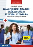Szentgyörgyi Krisztina - Gyakorlófeladatok egészségügyi szakmai vizsgára (MS-3132)