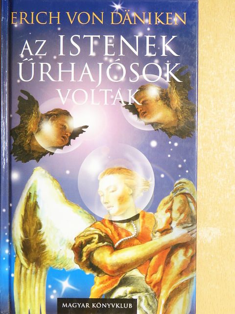 Erich von Däniken - Az istenek űrhajósok voltak! [antikvár]
