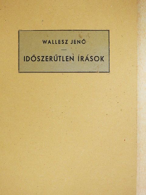 Wallesz Jenő - Időszerűtlen írások [antikvár]