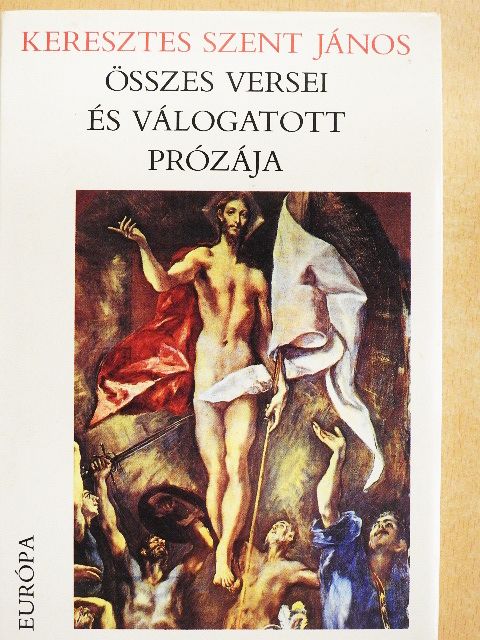 Keresztes Szent János - Keresztes Szent János összes versei és válogatott prózája [antikvár]