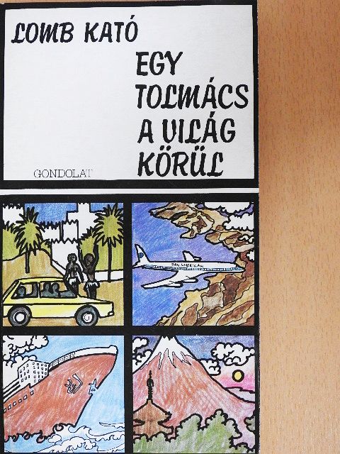 Lomb Kató - Egy tolmács a világ körül [antikvár]