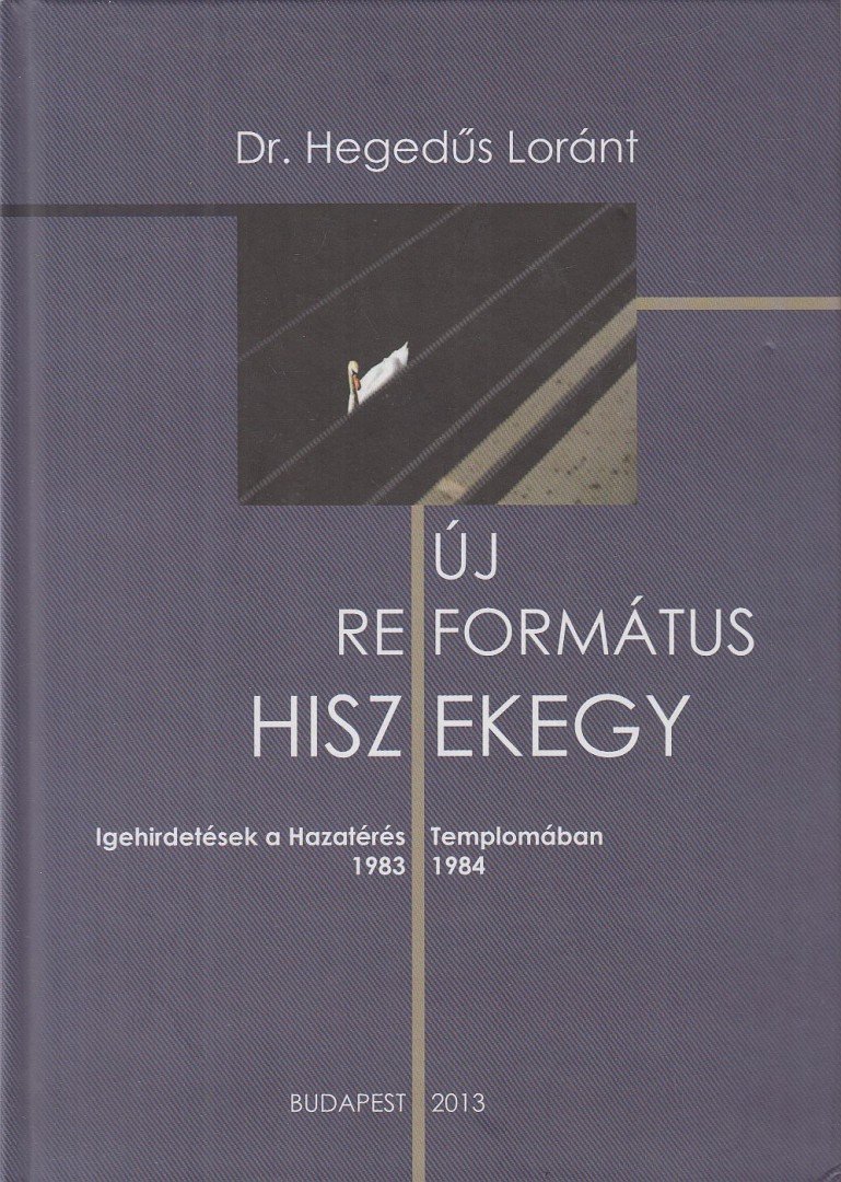 Hegedűs Lóránt - Új református hiszekegy [antikvár]