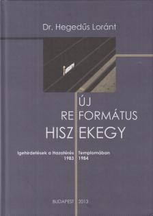 Hegedűs Lóránt - Új református hiszekegy [antikvár]