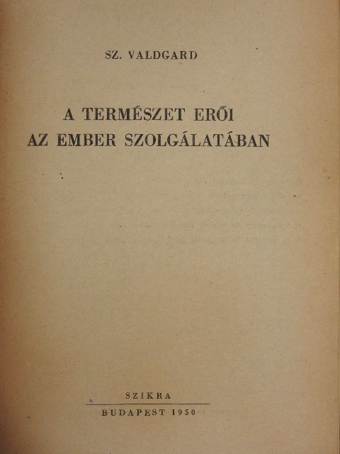 B. A. Keller - A természet erői az ember szolgálatában/A százarcú szén/A kőszén története/Hogyan alakítja át az ember a növényeket [antikvár]