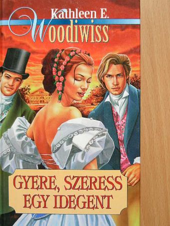 Kathleen E. Woodiwiss - Gyere, szeress egy idegent [antikvár]