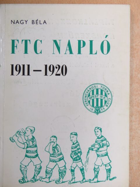 Nagy Béla - FTC Napló 1911-1920 [antikvár]