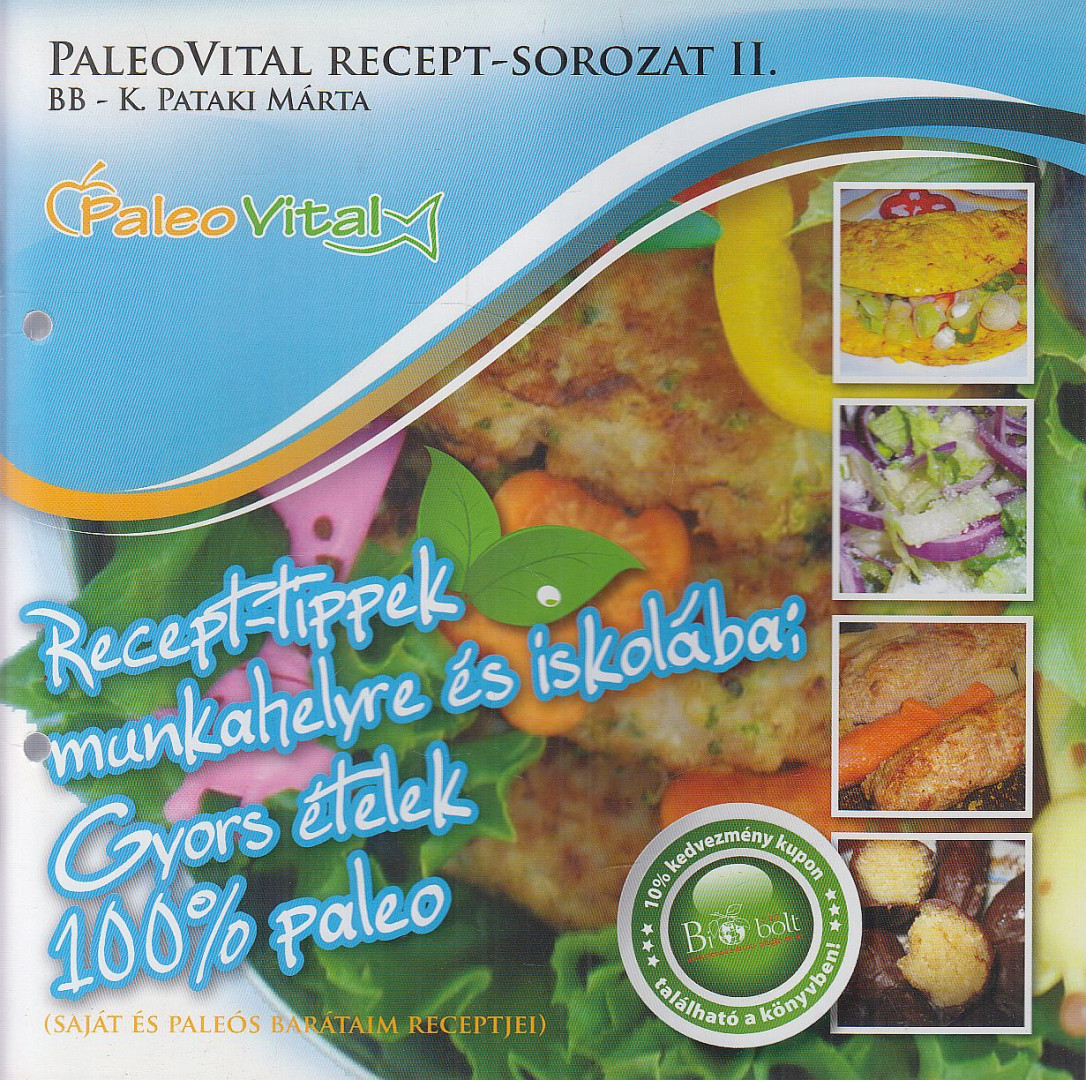 K. Pataki Márta - Recept-tippek munkahelyre és iskolába; gyors ételek - 100% paleo [antikvár]