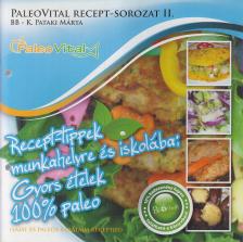 K. Pataki Márta - Recept-tippek munkahelyre és iskolába; gyors ételek - 100% paleo [antikvár]