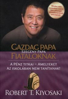 Robert T. Kiyosaki - Gazdag papa, szegény papa fiataloknak [antikvár]