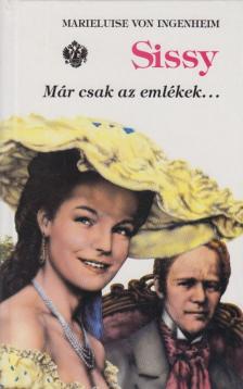 Ingenheim, Marieluise von - Sissy 6. - Már csak az emlékek... [antikvár]