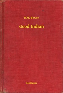 Bower B.M. - Good Indian [eKönyv: epub, mobi]